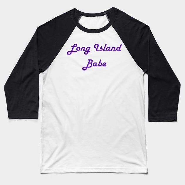 Long Island Babe Baseball T-Shirt by DesigningJudy